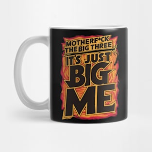 Motherf*uck The Big Three It's Just Big Me Mug